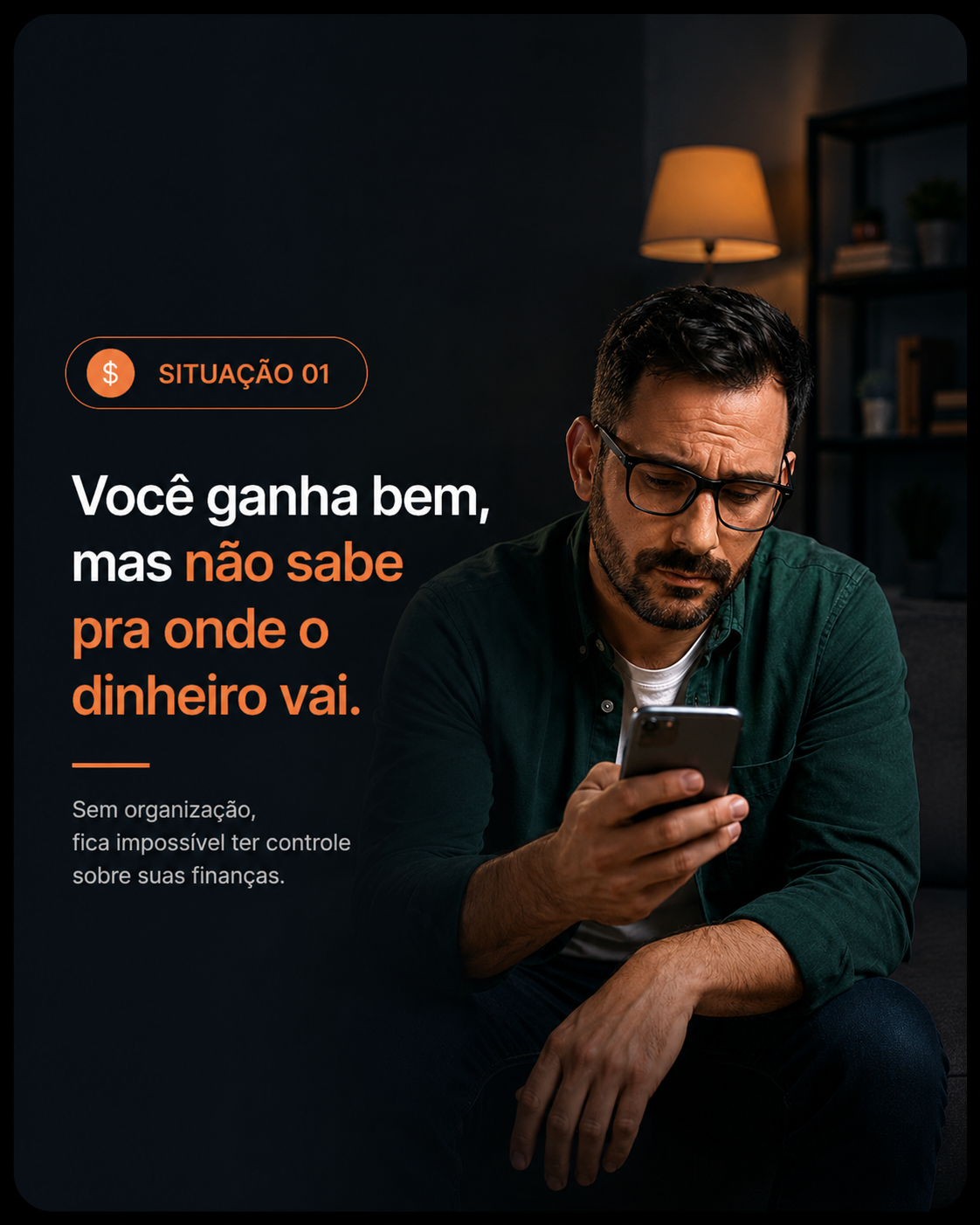 Situação 01 - Você ganha bem, mas não sabe pra onde o dinheiro vai